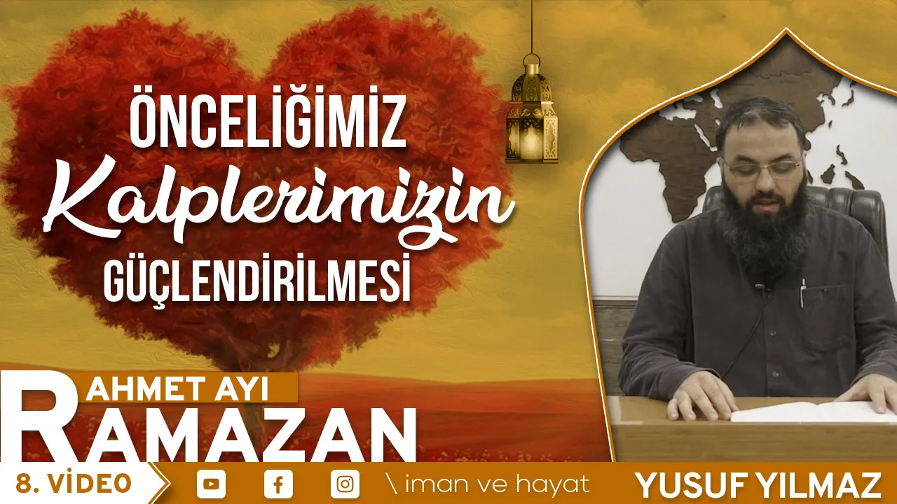 Önceliğimiz Kalplerimizin Güçlendirilmesi