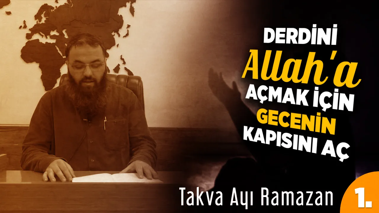 Derdini Allah’a Açmak İçin Gecenin Kapısını Aç…
