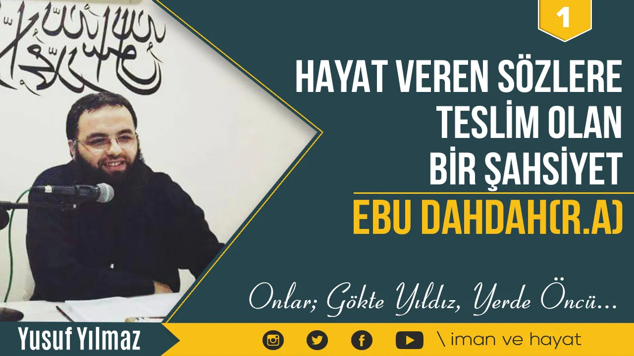 Hayat Veren Sözlere Teslim Olan Bir Şahsiyet- Ebu DahDah (ra)
