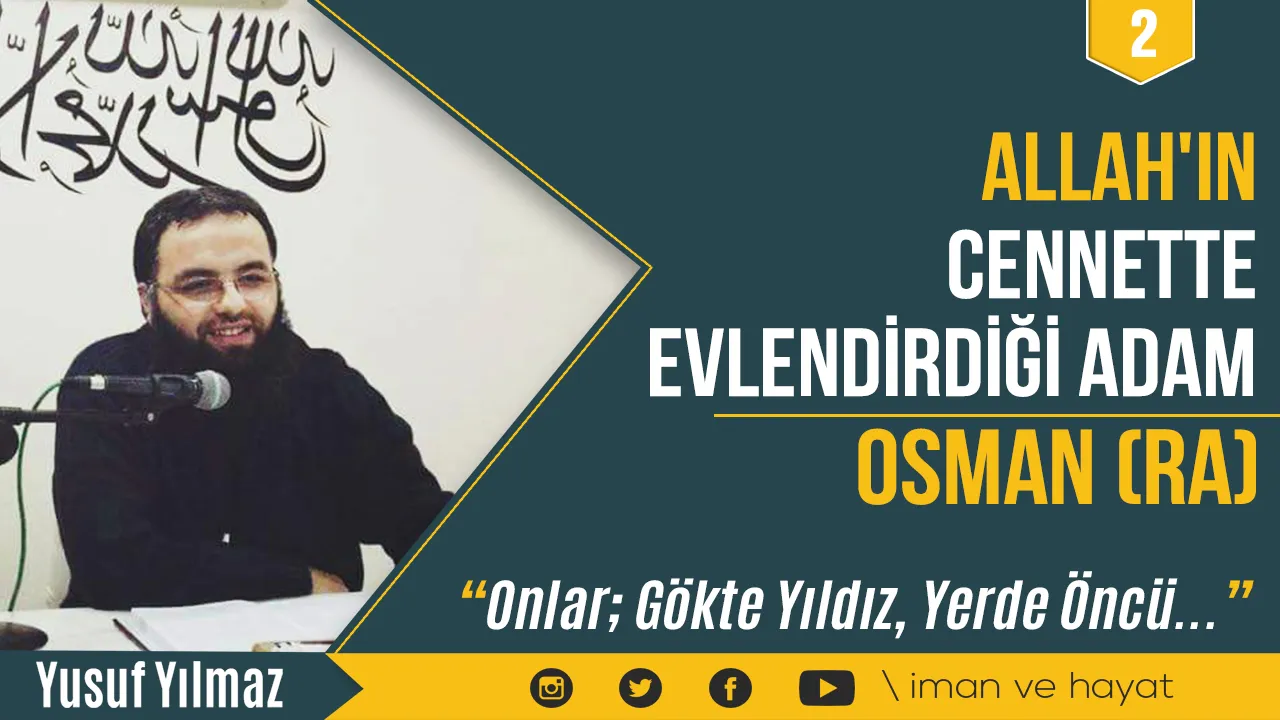 Allah (ac)’ın Cennette Evlendirdiği Adam – Osman (ra)