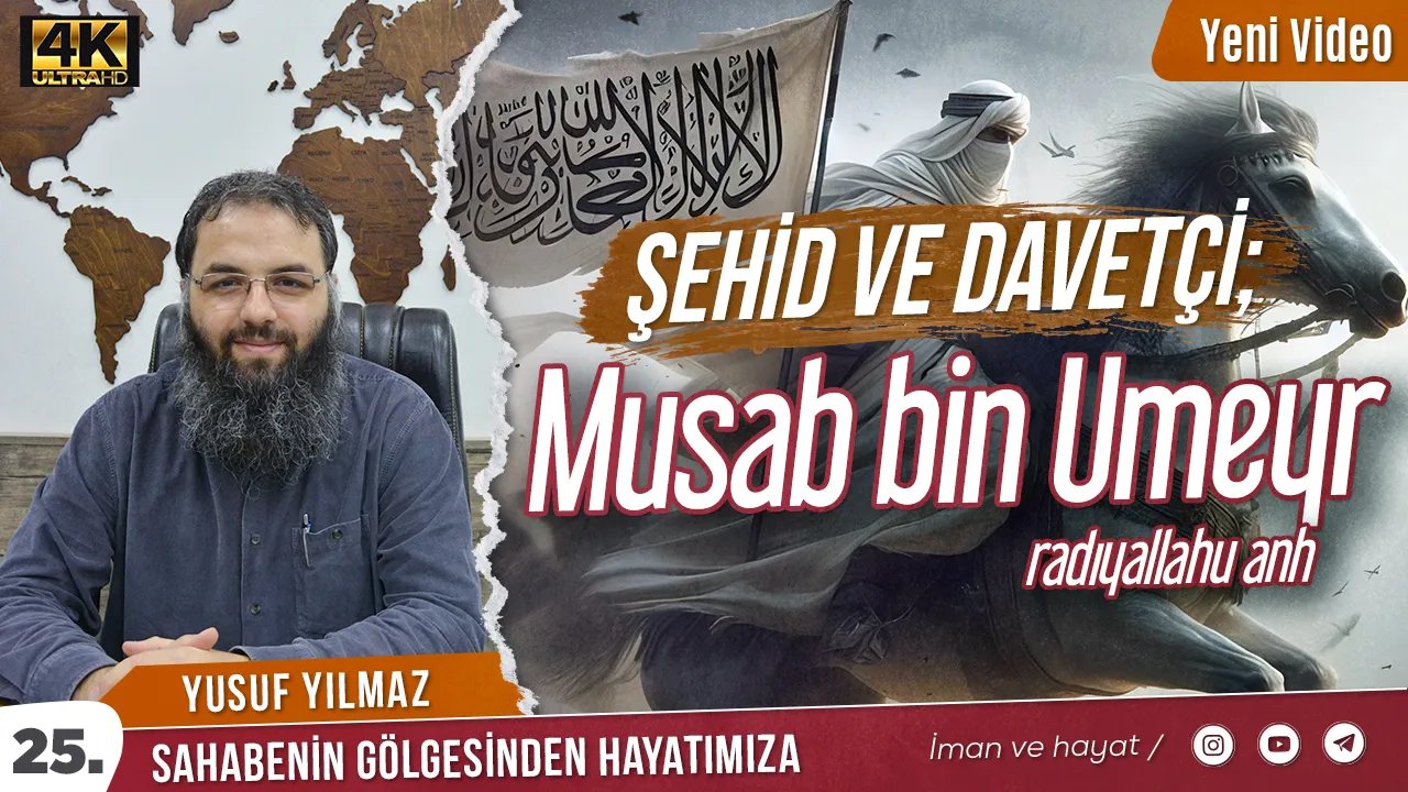 Şehid ve Davetçi Musab bin Umeyr (ra) – Yusuf Yılmaz